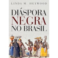 DIÁSPORA NEGRA NO BRASIL