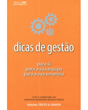 DICAS DE GESTÃO - PARA SI PARA A SUA EQUIPA PARA A SUA EMPRESA