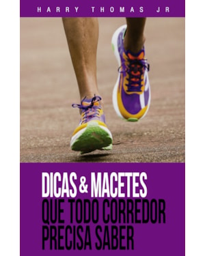DICAS & MACETES QUE TODO CORREDOR PRECISA SABER