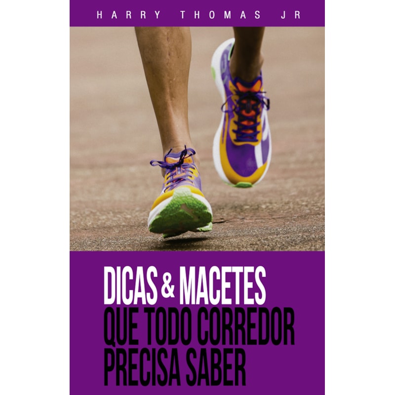DICAS & MACETES QUE TODO CORREDOR PRECISA SABER