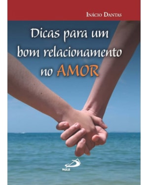 Dicas para um bom relacionamento no amor