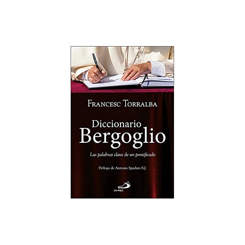 DICCIONARIO BERGOGLIO - LAS PALABRA CLAVE DE UN PONTIFICADO