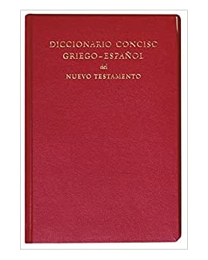 DICCIONARIO CONCISO GRIEGO-ESPAÑOL DEL NUEVO TESTAMENTO