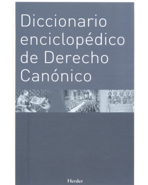 DICCIONARIO ENCICLOPEDICO DE DERECHO CANONICO