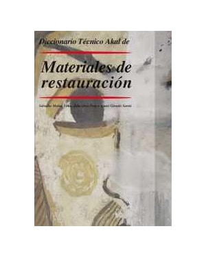 DICCIONARIO TÉCNICO AKAL DE MATERIALES DE RESTAURACIÓN