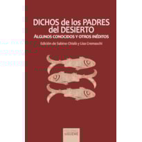 DICHOS DE LOS PADRES DEL DESIERTO, ALGUNOS CONOCIDOS Y OTROS INÉDITOS