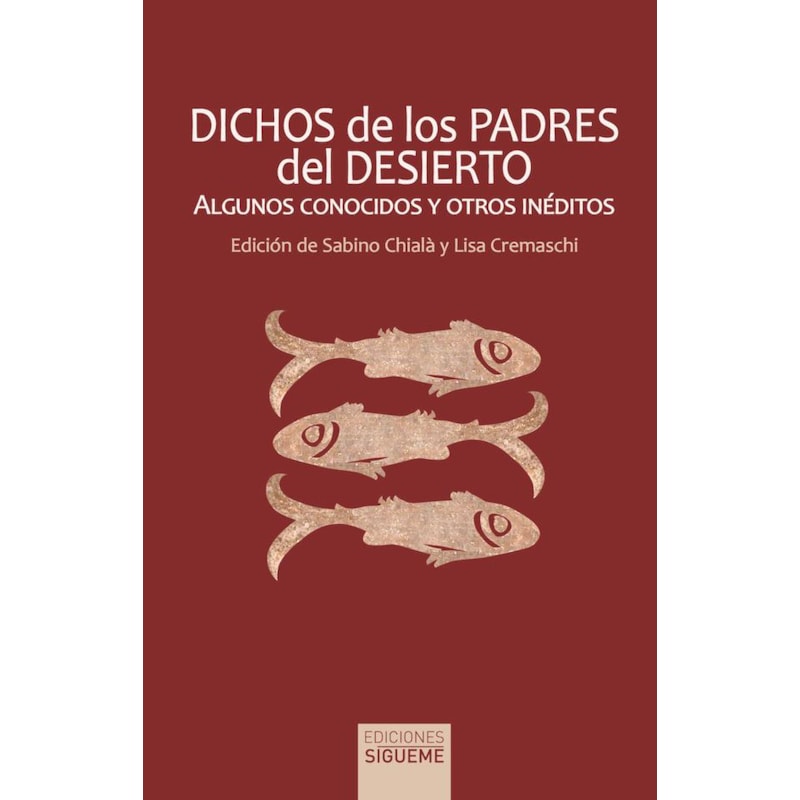 DICHOS DE LOS PADRES DEL DESIERTO, ALGUNOS CONOCIDOS Y OTROS INÉDITOS