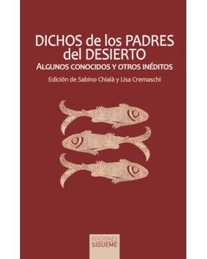 DICHOS DE LOS PADRES DEL DESIERTO, ALGUNOS CONOCIDOS Y OTROS INÉDITOS