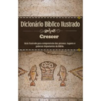 DICIONÁRIO BÍBLICO - ILUSTRADO CRESCER - ESTAMPA ÚNICA