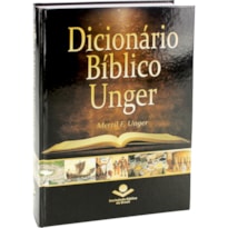 DICIONÁRIO BÍBLICO UNGER: EDIÇÃO ACADÊMICA