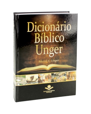 DICIONÁRIO BÍBLICO UNGER: EDIÇÃO ACADÊMICA