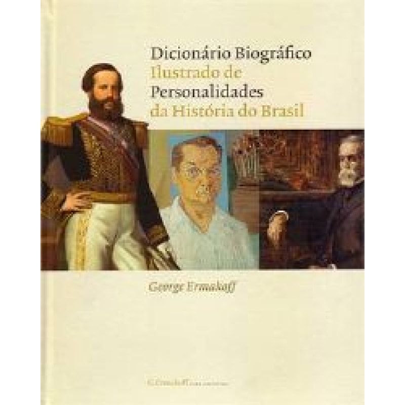 DICIONARIO BIOGRAFICO ILUSTRADO DE PERSONALIDADES DA HISTORIA DO BRASIL