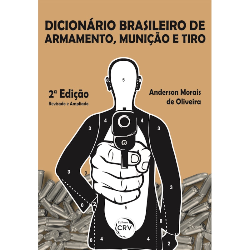 DICIONÁRIO BRASILEIRO DE ARMAMENTO, MUNIÇÃO E TIRO 2ª EDIÇÃO