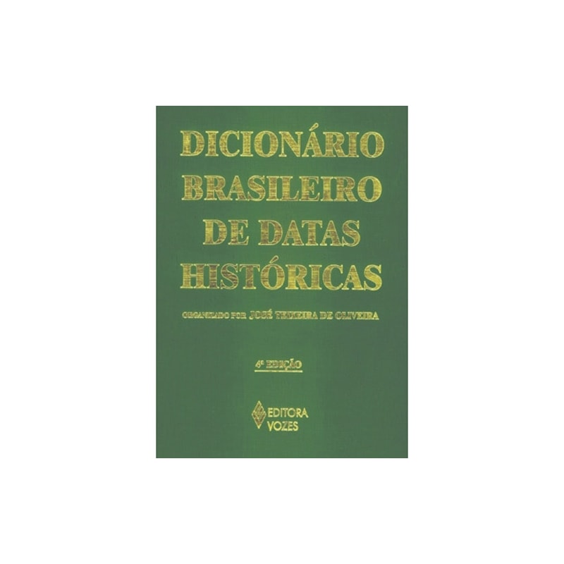 DICIONÁRIO BRASILEIRO DE DATAS HISTÓRICAS