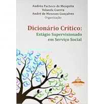 DICIONÁRIO CRITICO : ESTÁGIO SUPERVISIONADO
 EM SERVIÇO SOCIAL