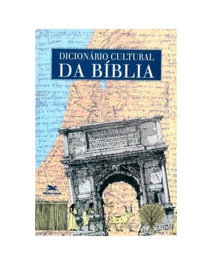 DICIONÁRIO CULTURAL DA BÍBLIA