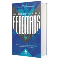 DICIONÁRIO DA BÍBLIA EERDMANS: EXEGÉTICO, EXPOSITIVO, ABRANGENTE, HISTÓRICO E ATUALIZADO