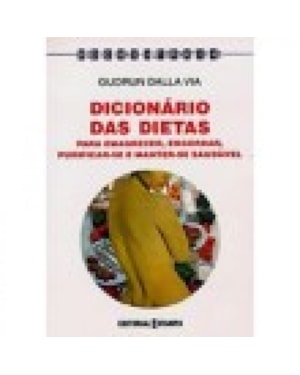 DICIONARIO DAS DIETAS - PARA EMAGRECER ENGORDAR...