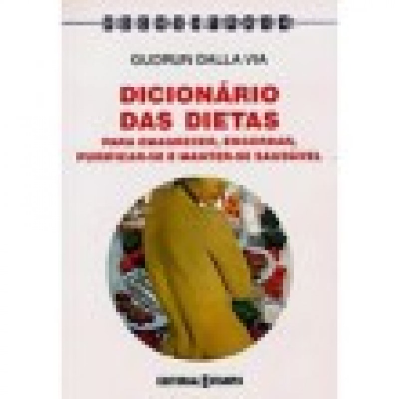 DICIONARIO DAS DIETAS - PARA EMAGRECER ENGORDAR...
