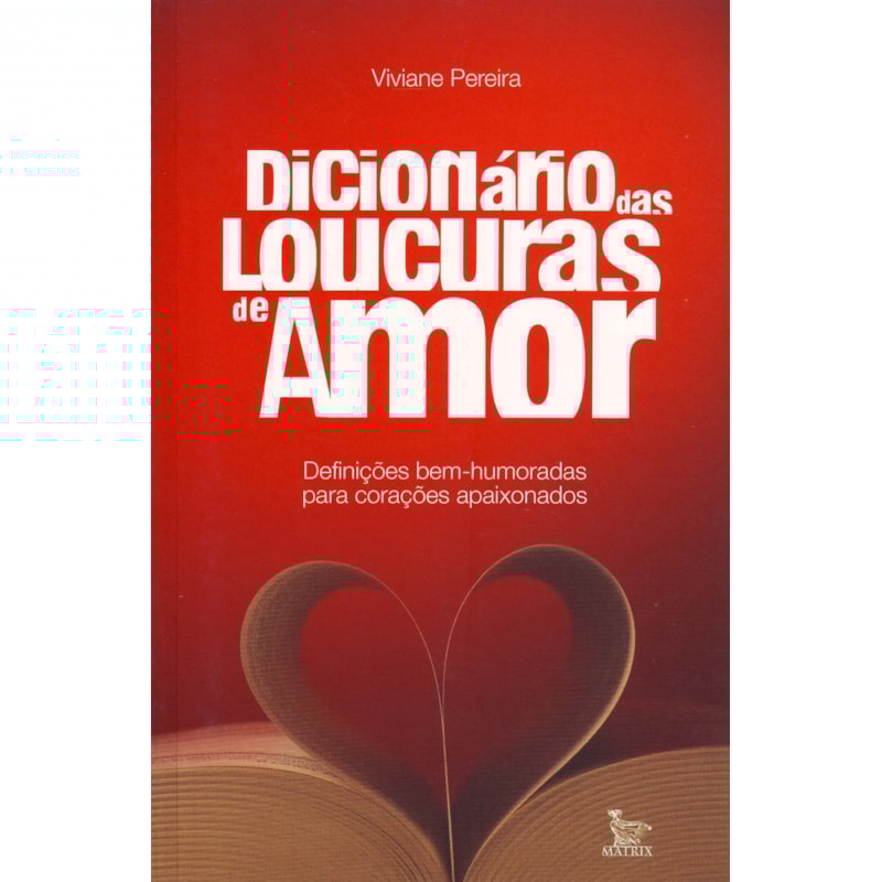 DICIONARIO DAS LOUCURAS DE AMOR - 1