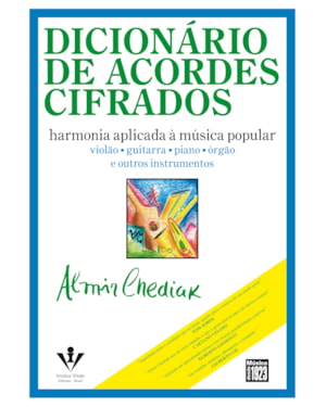 DICIONÁRIO DE ACORDES CIFRADOS: HARMONIA APLICADA À MÚSICA POPULAR