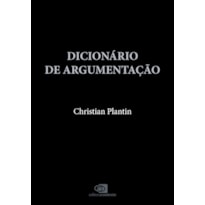 DICIONÁRIO DE ARGUMENTAÇÃO: UMA INTRODUÇÃO AOS ESTUDOS DA ARGUMENTAÇÃO