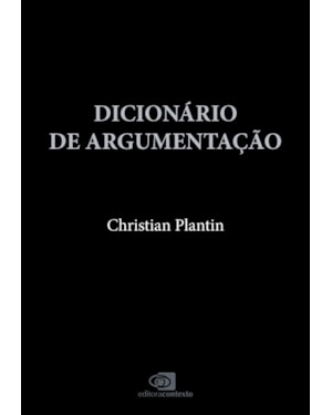 DICIONÁRIO DE ARGUMENTAÇÃO: UMA INTRODUÇÃO AOS ESTUDOS DA ARGUMENTAÇÃO