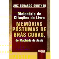 DICIONÁRIO DE CITAÇÕES DO LIVRO MEMÓRIAS PÓSTUMAS DE BRÁS CUBAS, DE MACHADO DE ASSIS - MINIBOOK