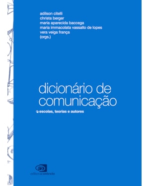 DICIONÁRIO DE COMUNICAÇÃO - ESCOLAS, TEORIAS E AUTORES