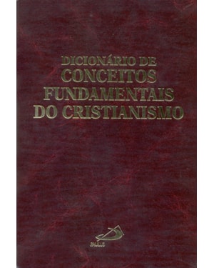 DICIONARIO DE CONCEITOS FUNDAMENTAIS DO CRISTIANISMO. - 1