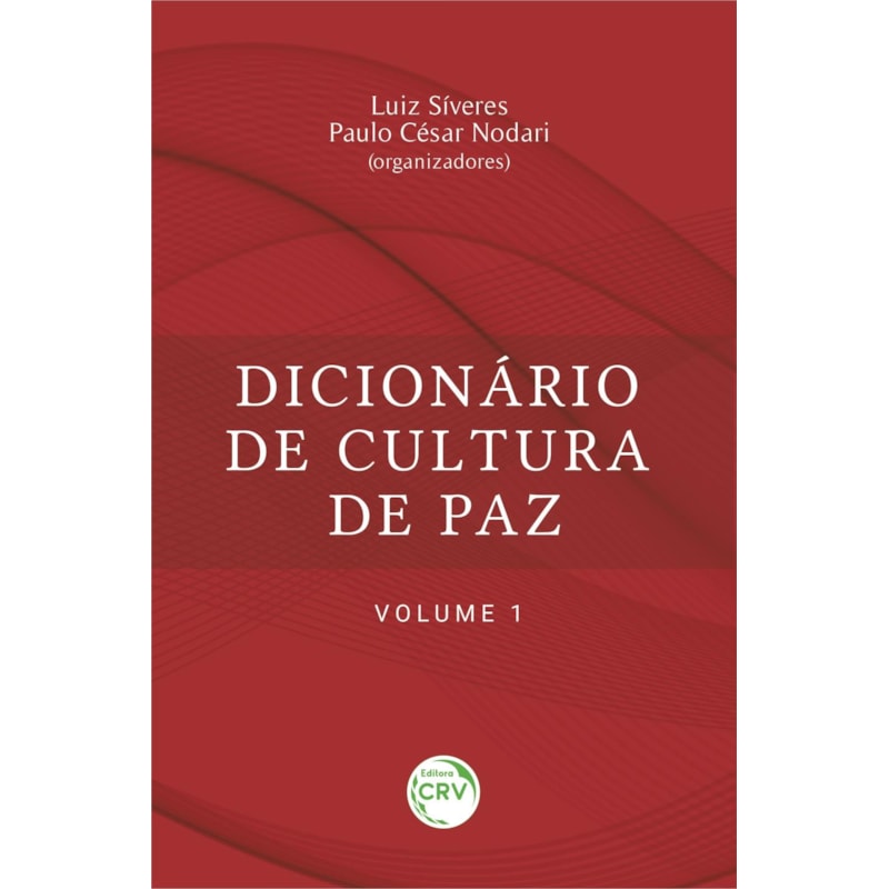 DICIONÁRIO DE CULTURA DE PAZ - VOLUME 1