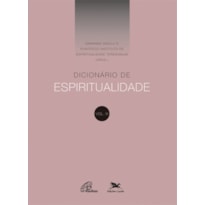 DICIONÁRIO DE ESPIRITUALIDADE - VOL.III - VOLUME III (DOS VERBETES DE N ATÉ Z, INCLUSIVE)