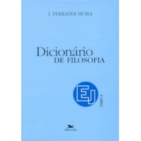 DICIONÁRIO DE FILOSOFIA - TOMO 2: E-J - TOMO 2: VERBETES INICIADOS EM E ATÉ INICIADOS EM J, INCLUSIVE