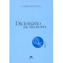DICIONÁRIO DE FILOSOFIA - TOMO 4: Q-Z: TOMO 4: VERBETES INICIADOS EM Q ATÉ INICIADOS EM Z, INCLUSIVE