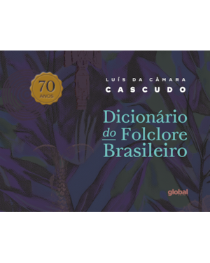 Dicionário de folclore brasileiro - 70 anos