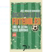 Dicionário de futebolês: tire de letra suas dúvidas