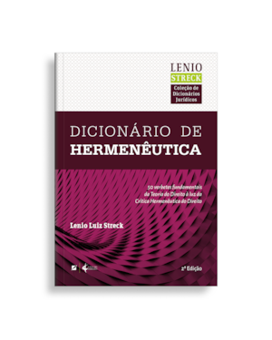 Dicionário de hermenêutica: cinquenta temas fundamentais da teoria do direito à luz da crítica hermenêutica do direito