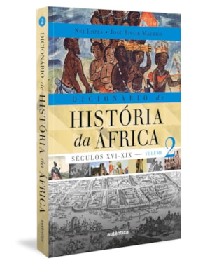 DICIONÁRIO DE HISTÓRIA DA ÁFRICA - VOL. 2: SÉCULOS XVI-XIX