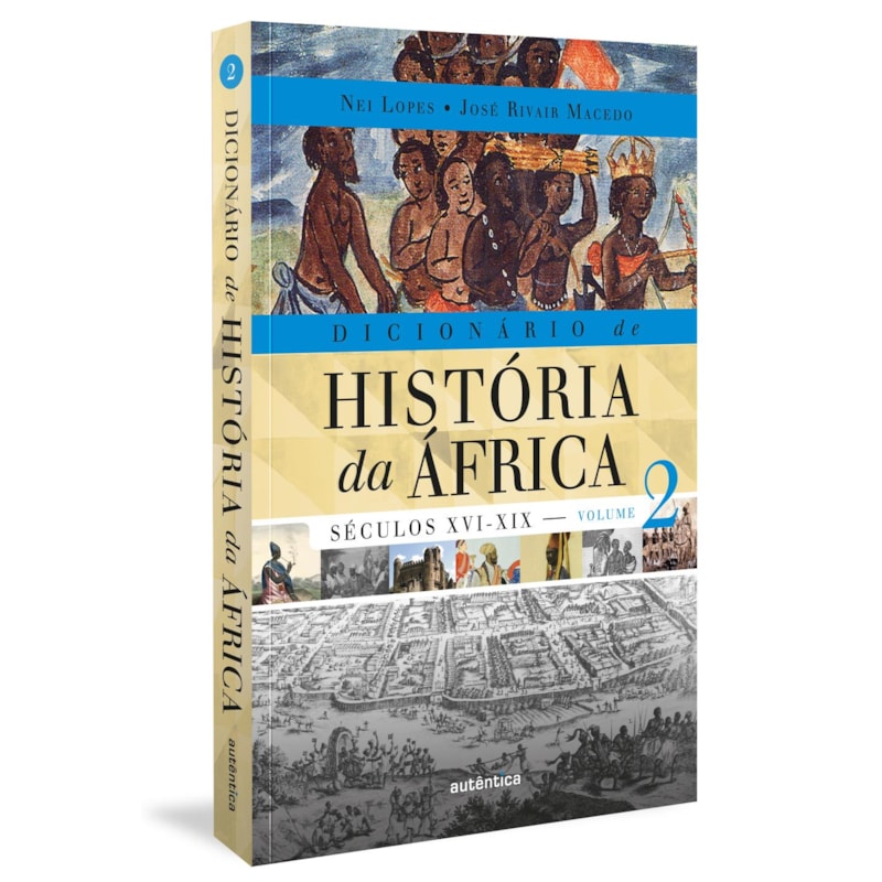DICIONÁRIO DE HISTÓRIA DA ÁFRICA - VOL. 2: SÉCULOS XVI-XIX