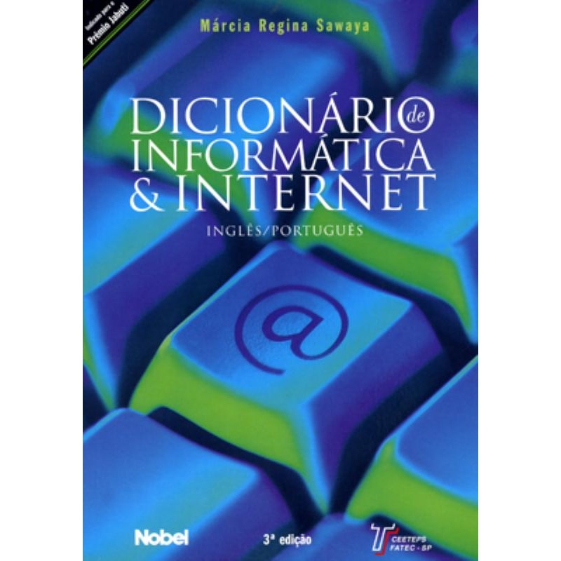 DICIONÁRIO DE INFORMÁTICA E INTERNET: INGLÊS/PORTUGUÊS