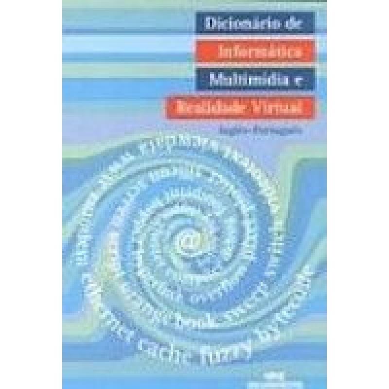 DICIONÁRIO DE INFORMÁTICA, MULTIMÍDIA E REALIDADE VIRTUAL