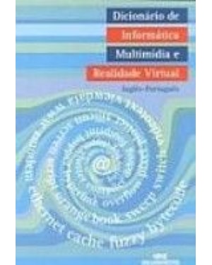 DICIONÁRIO DE INFORMÁTICA, MULTIMÍDIA E REALIDADE VIRTUAL