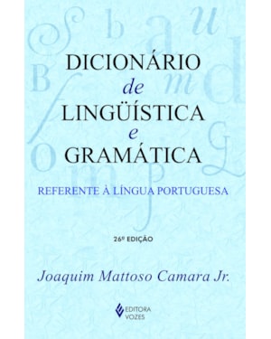 DICIONÁRIO DE LINGUÍSTICA E GRAMÁTICA: REFERENTE À LÍNGUA PORTUGUESA