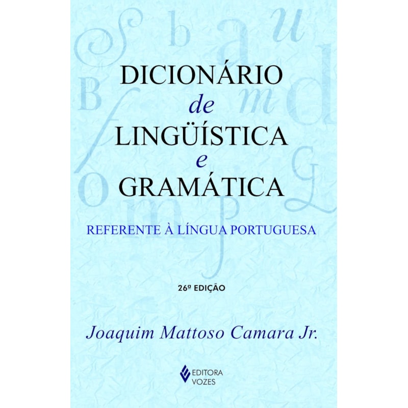 DICIONÁRIO DE LINGUÍSTICA E GRAMÁTICA: REFERENTE À LÍNGUA PORTUGUESA