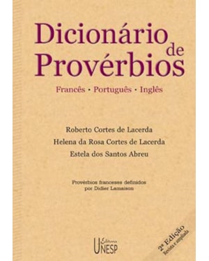 DICIONÁRIO DE PROVÉRBIOS - 2ª EDIÇÃO: FRANCÊS, PORTUGUÊS E INGLÊS