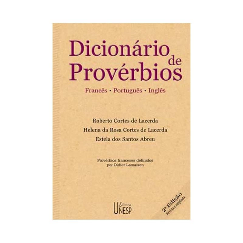 DICIONÁRIO DE PROVÉRBIOS - 2ª EDIÇÃO: FRANCÊS, PORTUGUÊS E INGLÊS