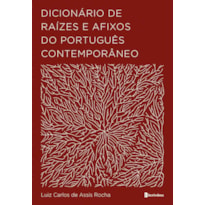 DICIONÁRIO DE RAÍZES E AFIXOS DO PORTUGUÊS CONTEMPORÂNEO