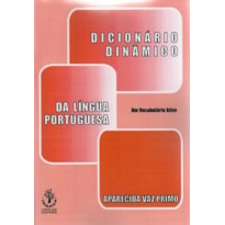 DICIONARIO DINAMICO DA LINGUA PORTUGUESA - UM VOCABULARIO ATIVO - 1