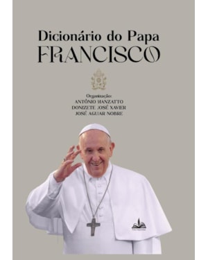 DICIONÁRIO DO PAPA FRANCISCO [CAPA DURA]
