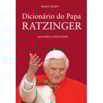 DICIONARIO DO PAPA RATZINGER - GUIA PARA O PONTIFICADO